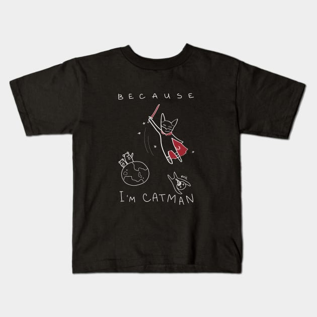 Because I'm Catman! ($ for SilverCord-VR) Kids T-Shirt by droganaida